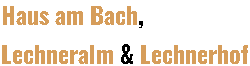 Haus am Bach, Lechneralm und Lechnerhof